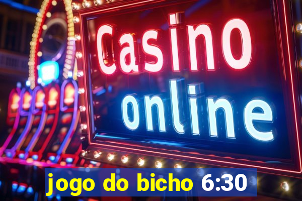 jogo do bicho 6:30